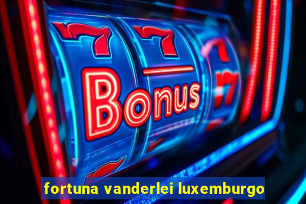 fortuna vanderlei luxemburgo